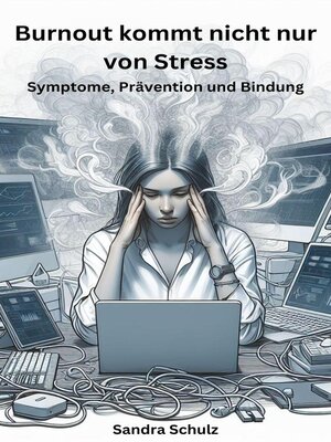 cover image of Burnout kommt nicht nur von Stress, Symptome, Prävention und Bindung